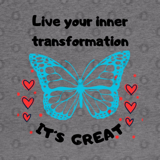 Live your inner transformation. It´s great! T-Shirt by TeeandecorAuthentic